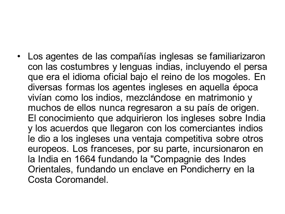 Los agentes de las compañías inglesas se familiarizaron con las costumbres y lenguas indias, incluyendo el persa que era el idioma oficial bajo el reino de los mogoles.