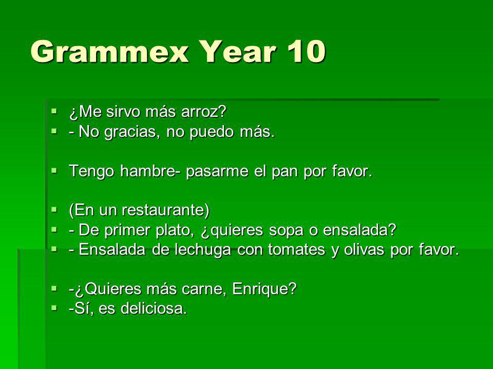 Grammex Year 10 ¿Me sirvo más arroz - No gracias, no puedo más.
