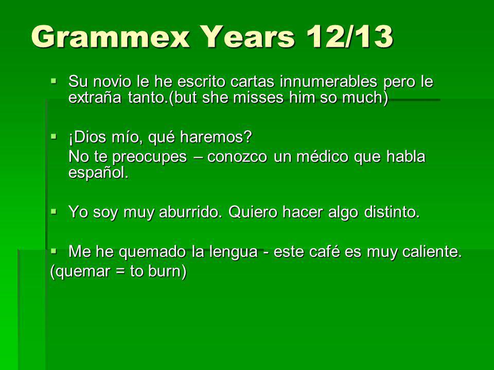 Grammex Years 12/13 Su novio le he escrito cartas innumerables pero le extraña tanto.(but she misses him so much)