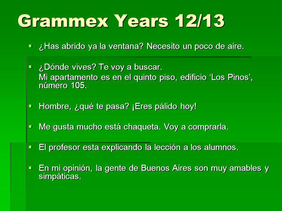 Grammex Years 12/13 ¿Has abrido ya la ventana Necesito un poco de aire. ¿Dónde vives Te voy a buscar.
