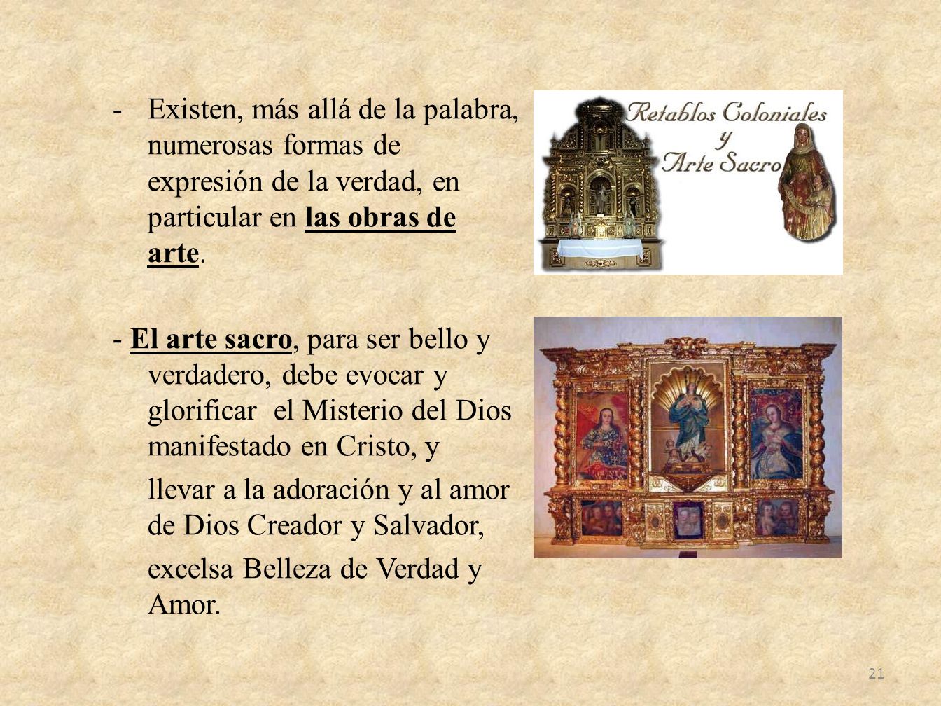 Existen, más allá de la palabra, numerosas formas de expresión de la verdad, en particular en las obras de arte.