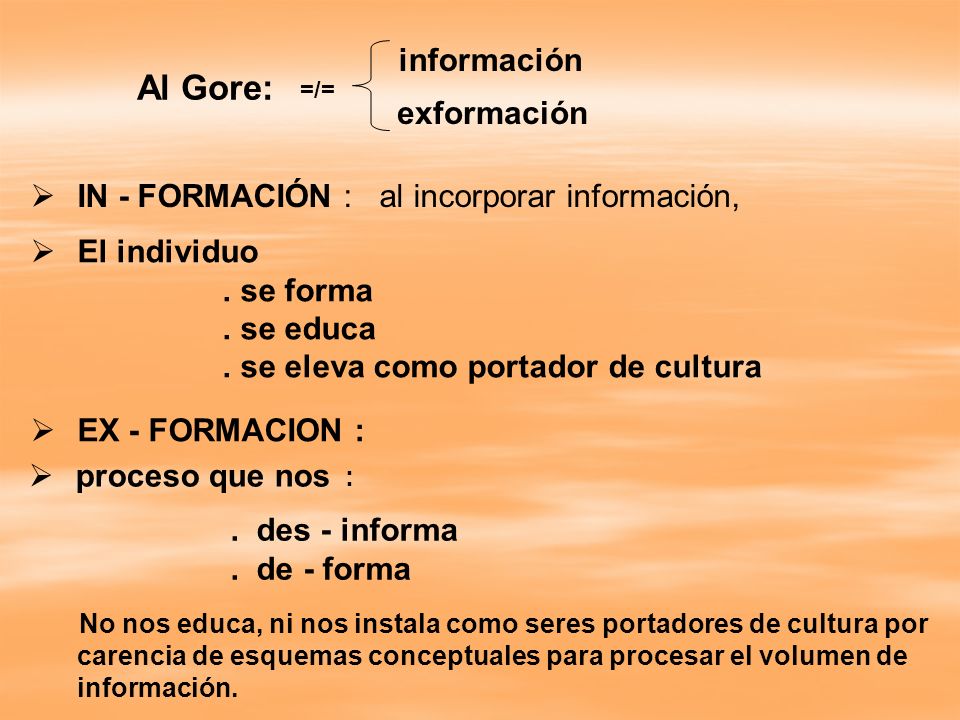 Al Gore: IN - FORMACIÓN : al incorporar información, El individuo