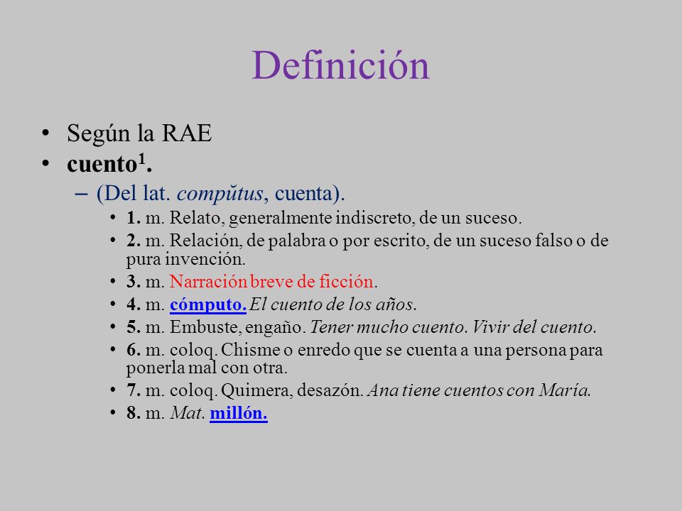 Definición Según la RAE cuento1. (Del lat. compŭtus, cuenta).