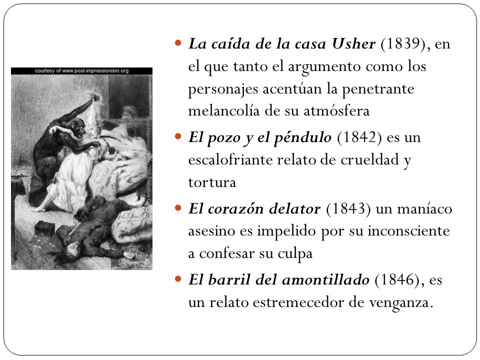 La caída de la casa Usher (1839), en el que tanto el argumento como los personajes acentúan la penetrante melancolía de su atmósfera