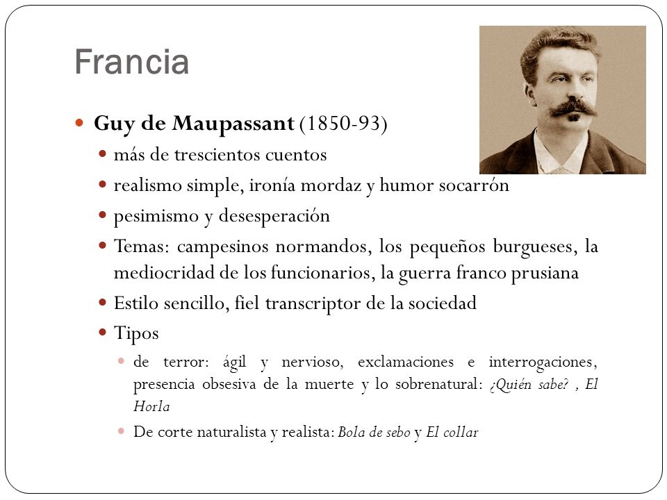 Francia Guy de Maupassant ( ) más de trescientos cuentos