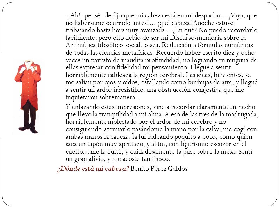 -¡Ah. -pensé- de fijo que mi cabeza está en mi despacho