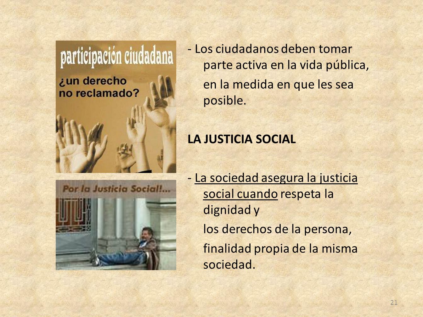 - Los ciudadanos deben tomar parte activa en la vida pública, en la medida en que les sea posible.