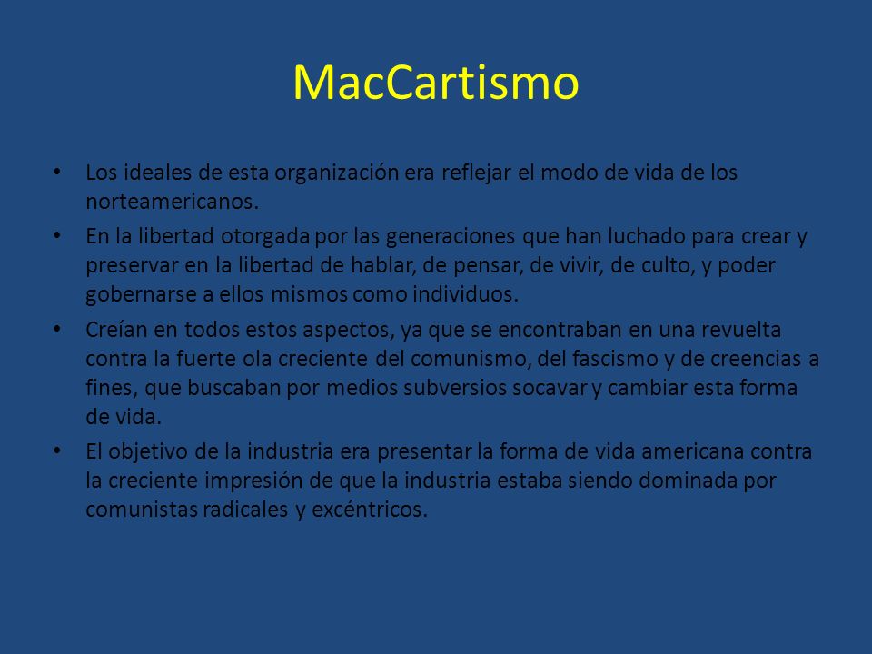 MacCartismo Los ideales de esta organización era reflejar el modo de vida de los norteamericanos.