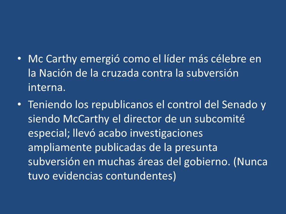 Mc Carthy emergió como el líder más célebre en la Nación de la cruzada contra la subversión interna.