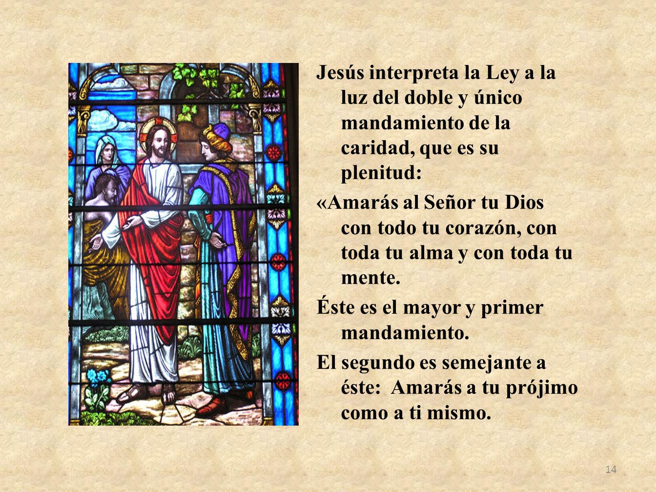 Jesús interpreta la Ley a la luz del doble y único mandamiento de la caridad, que es su plenitud: «Amarás al Señor tu Dios con todo tu corazón, con toda tu alma y con toda tu mente.