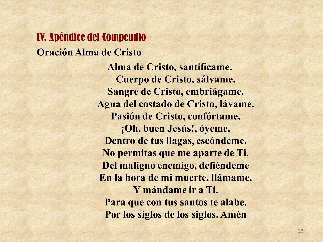 IV. Apéndice del Compendio Oración Alma de Cristo Alma de Cristo, santifícame.