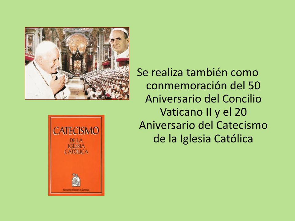 Se realiza también como conmemoración del 50 Aniversario del Concilio Vaticano II y el 20 Aniversario del Catecismo de la Iglesia Católica