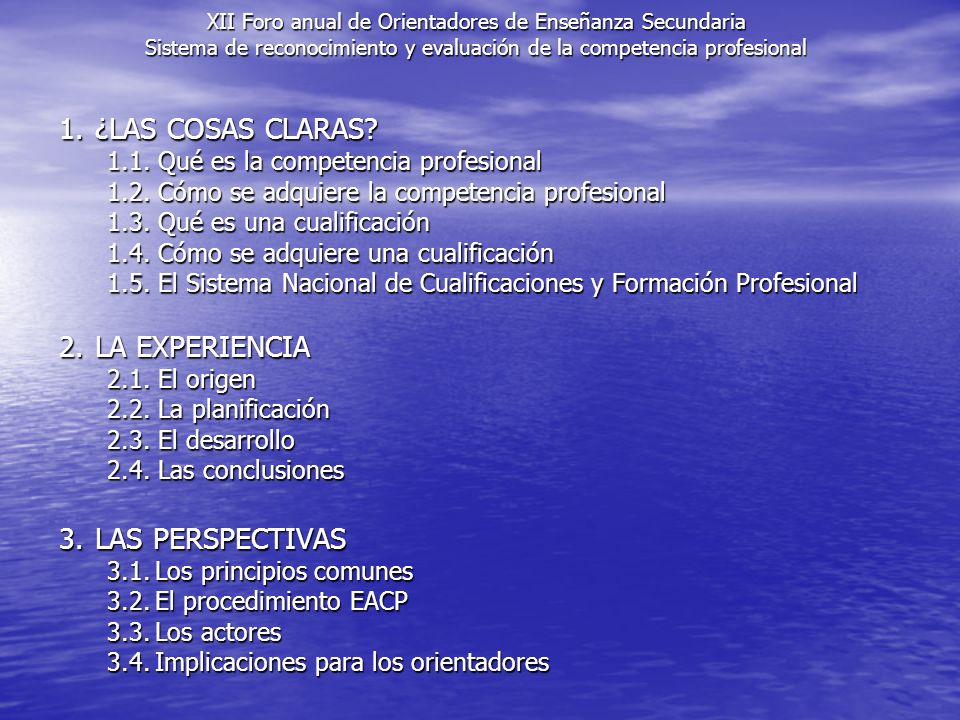1. ¿LAS COSAS CLARAS 2. LA EXPERIENCIA 3. LAS PERSPECTIVAS