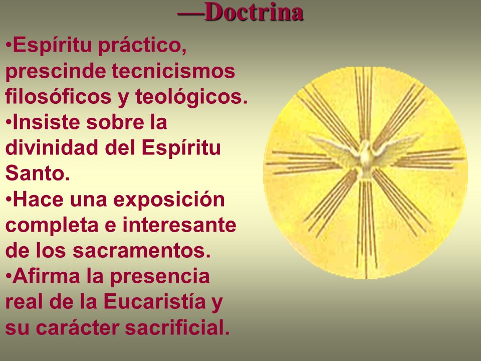 —Doctrina Espíritu práctico, prescinde tecnicismos filosóficos y teológicos. Insiste sobre la divinidad del Espíritu Santo.