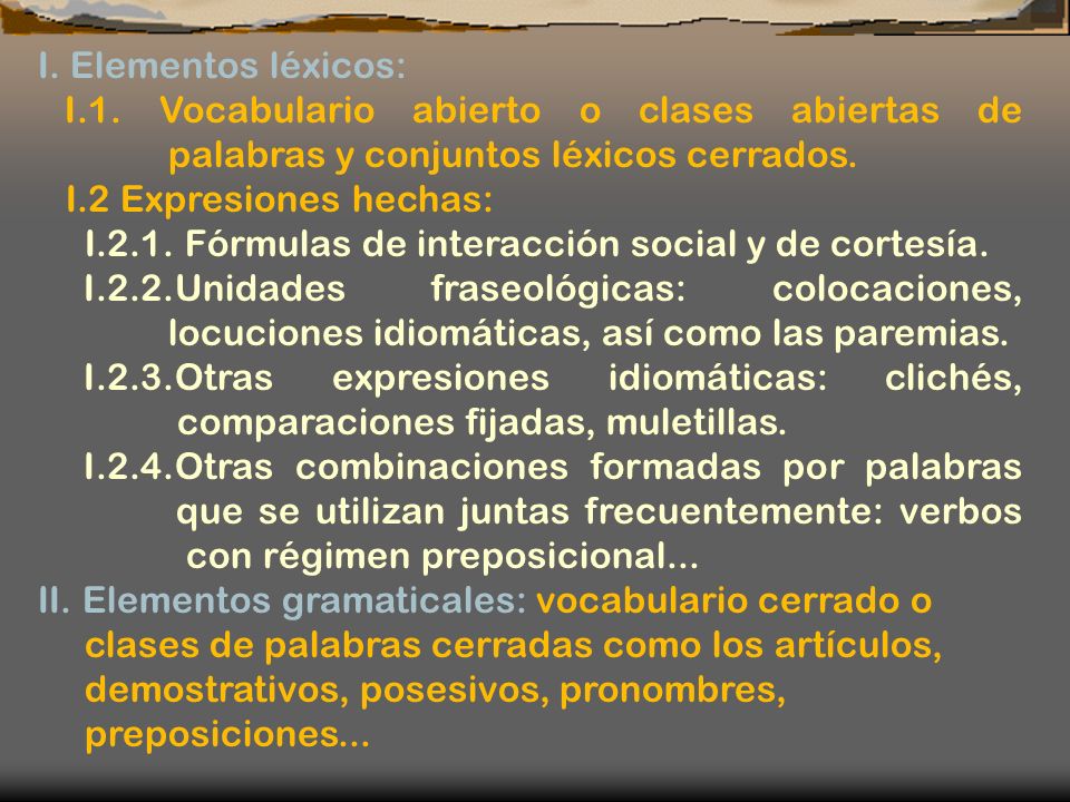 I. Elementos léxicos: I.1. Vocabulario abierto o clases abiertas de palabras y conjuntos léxicos cerrados.