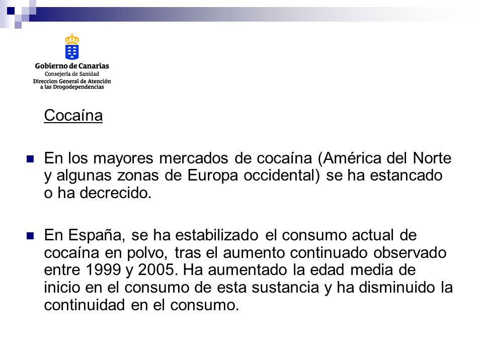 Cocaína En los mayores mercados de cocaína (América del Norte y algunas zonas de Europa occidental) se ha estancado o ha decrecido.