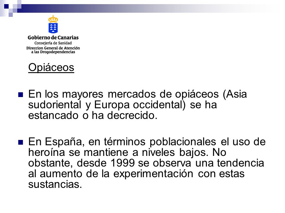 Opiáceos En los mayores mercados de opiáceos (Asia sudoriental y Europa occidental) se ha estancado o ha decrecido.