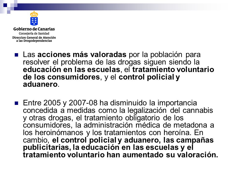 Las acciones más valoradas por la población para resolver el problema de las drogas siguen siendo la educación en las escuelas, el tratamiento voluntario de los consumidores, y el control policial y aduanero.