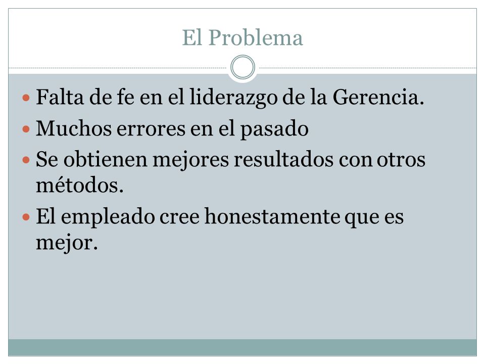 El Problema Falta de fe en el liderazgo de la Gerencia.