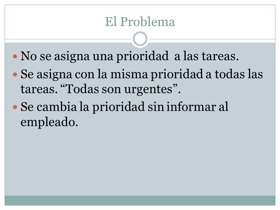 El Problema No se asigna una prioridad a las tareas.
