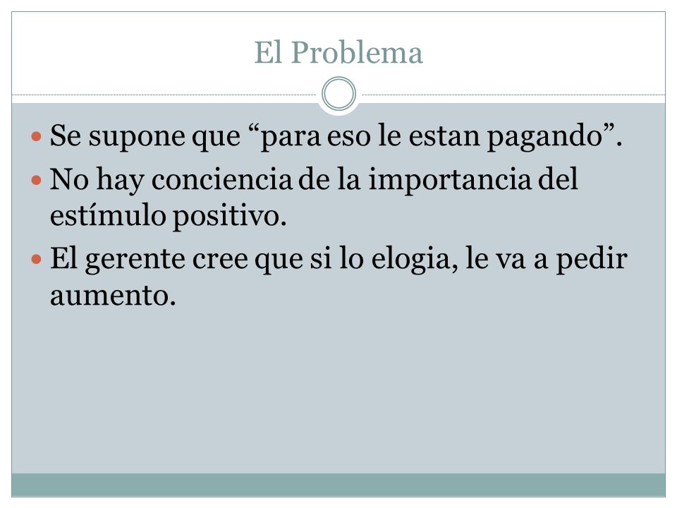 El Problema Se supone que para eso le estan pagando .