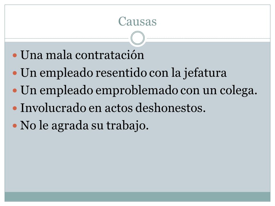 Causas Una mala contratación Un empleado resentido con la jefatura