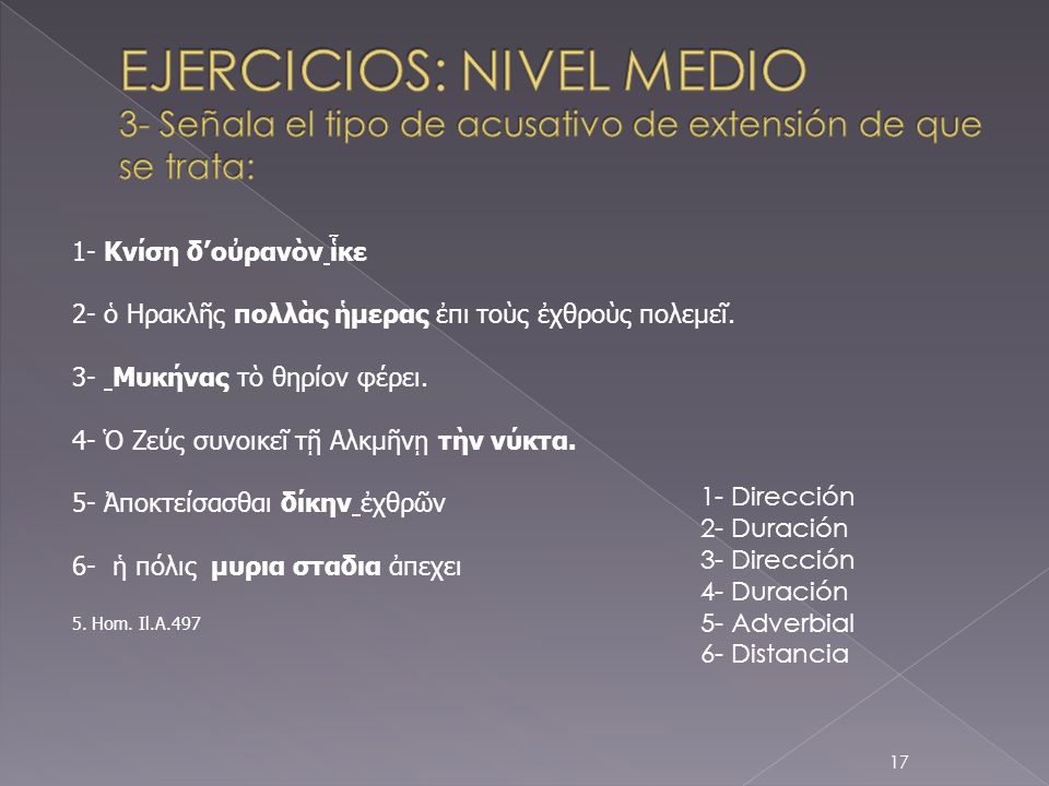 EJERCICIOS: NIVEL MEDIO 3- Señala el tipo de acusativo de extensión de que se trata: