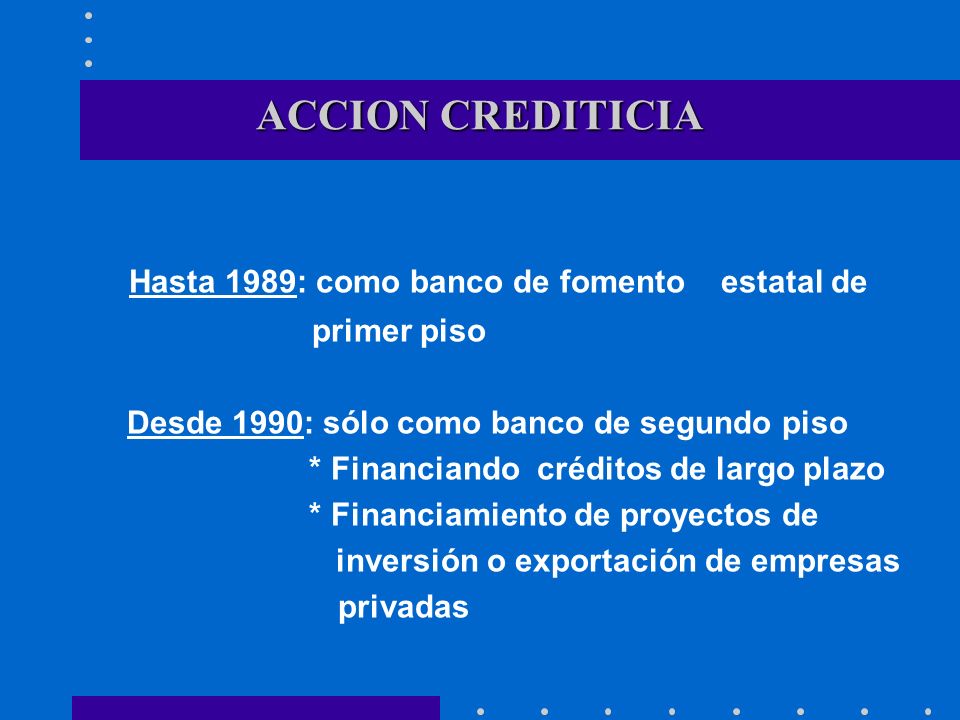 Hasta 1989: como banco de fomento estatal de