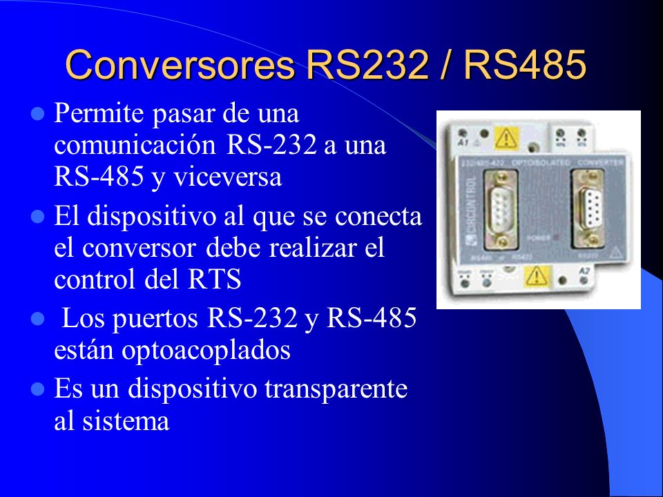 Conversores RS232 / RS485 Permite pasar de una comunicación RS-232 a una RS-485 y viceversa.