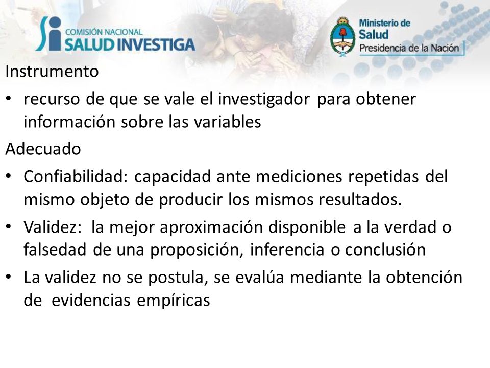 Instrumento recurso de que se vale el investigador para obtener información sobre las variables. Adecuado.