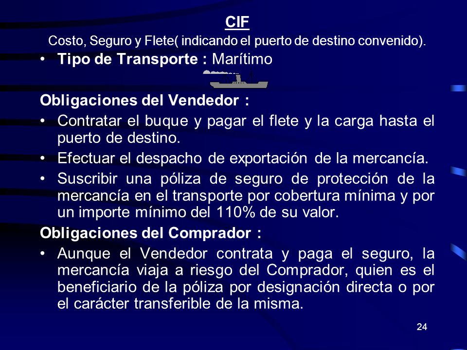 Costo, Seguro y Flete( indicando el puerto de destino convenido).
