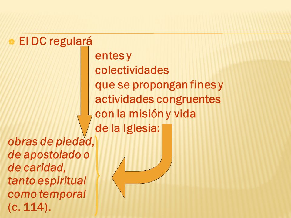 El DC regulará entes y. colectividades. que se propongan fines y. actividades congruentes. con la misión y vida.