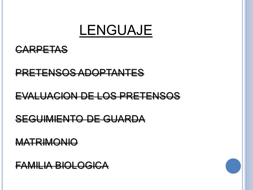 LENGUAJE CARPETAS PRETENSOS ADOPTANTES EVALUACION DE LOS PRETENSOS SEGUIMIENTO DE GUARDA MATRIMONIO FAMILIA BIOLOGICA