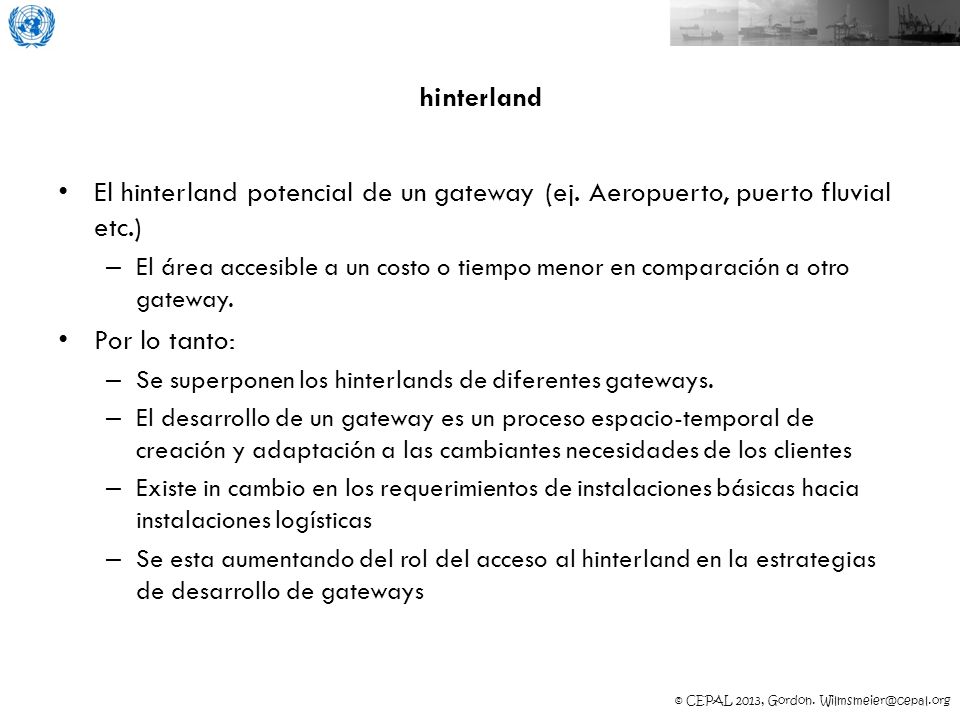 hinterland El hinterland potencial de un gateway (ej. Aeropuerto, puerto fluvial etc.)