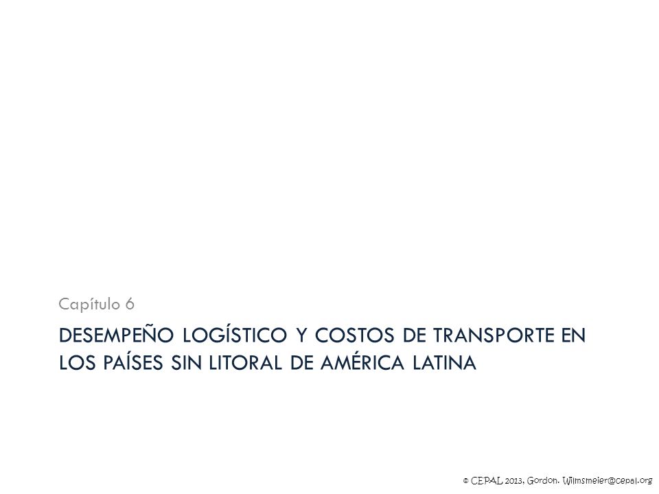Capítulo 6 Desempeño logístico y costos de transporte en los países sin litoral de América Latina