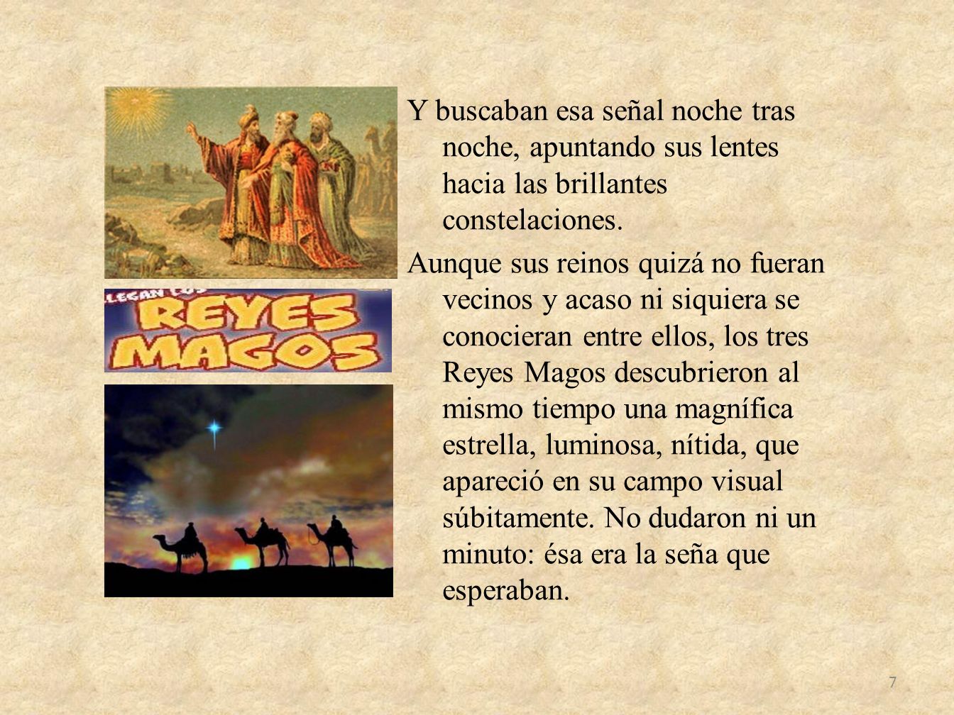 Y buscaban esa señal noche tras noche, apuntando sus lentes hacia las brillantes constelaciones.
