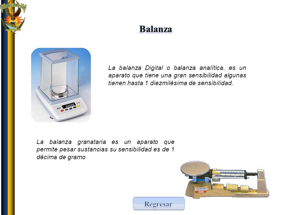Balanza La balanza Digital o balanza analítica, es un aparato que tiene una gran sensibilidad algunas tienen hasta 1 diezmilésima de sensibilidad.