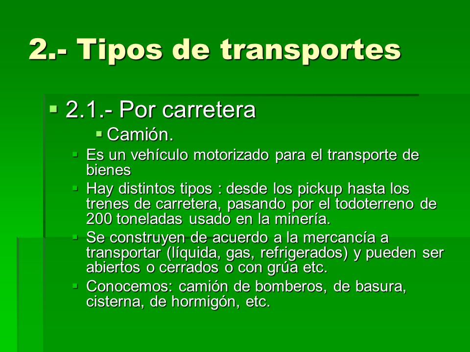 2.- Tipos de transportes Por carretera Camión.