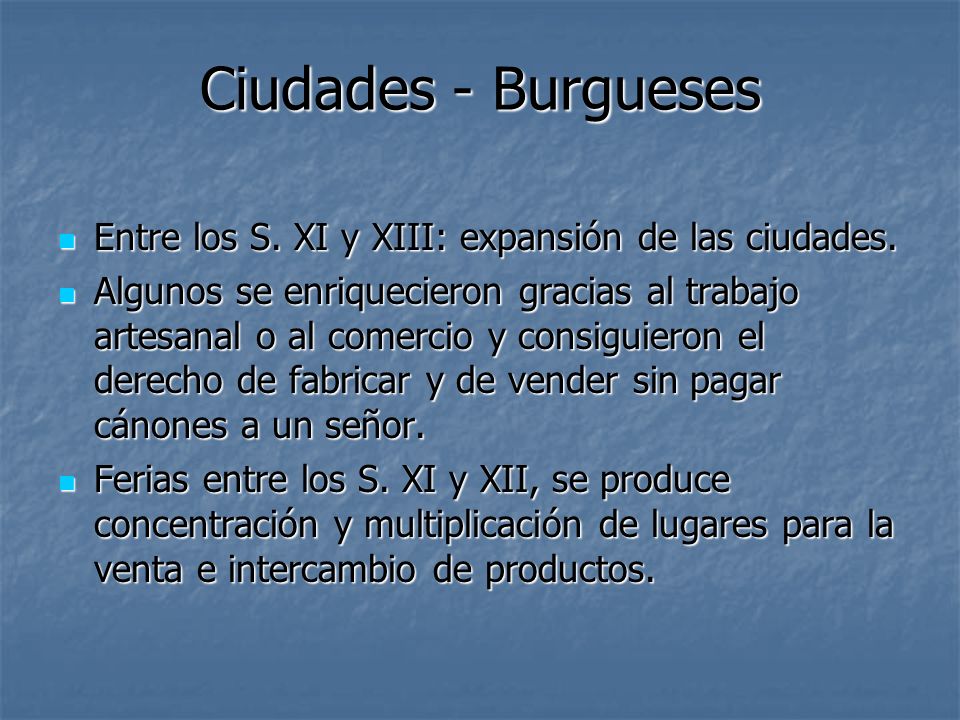 Ciudades - Burgueses Entre los S. XI y XIII: expansión de las ciudades.