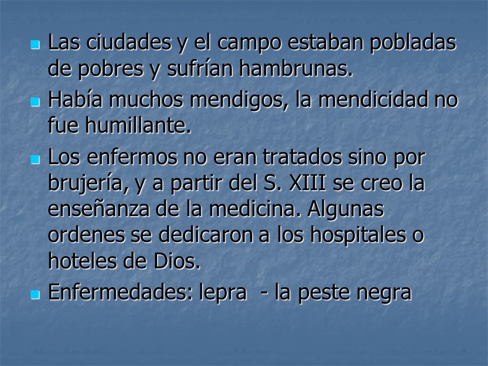 Las ciudades y el campo estaban pobladas de pobres y sufrían hambrunas.