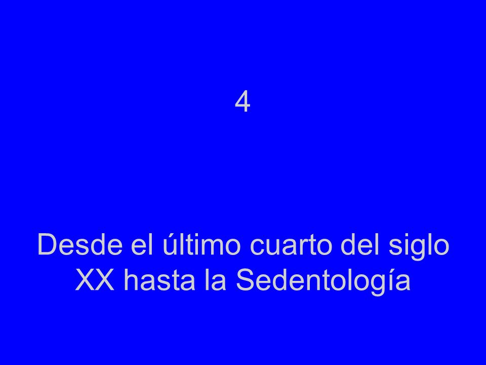 4 Desde el último cuarto del siglo XX hasta la Sedentología