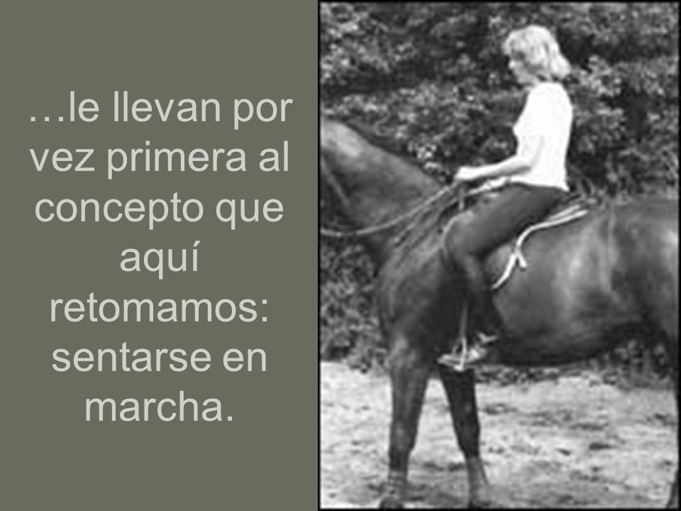 …le llevan por vez primera al concepto que aquí retomamos: sentarse en marcha.