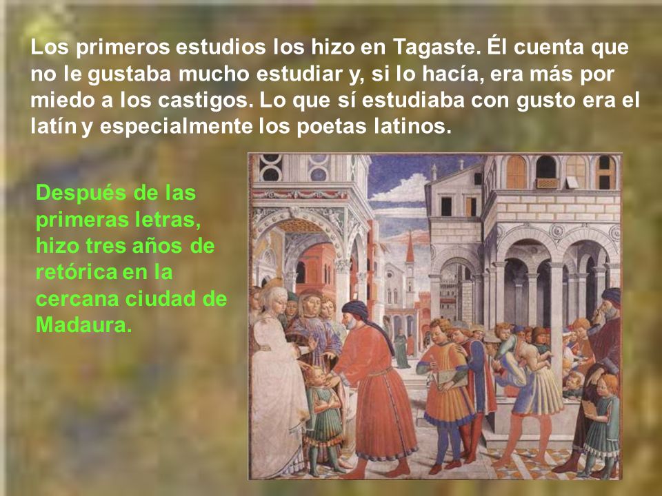 Los primeros estudios los hizo en Tagaste