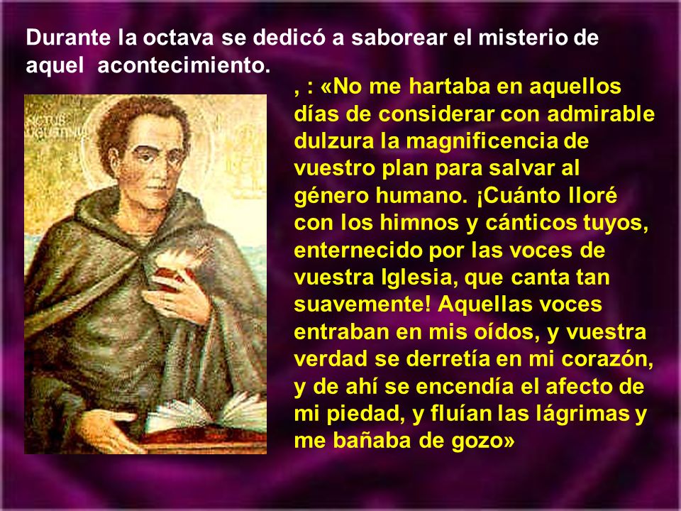 Durante la octava se dedicó a saborear el misterio de aquel acontecimiento.
