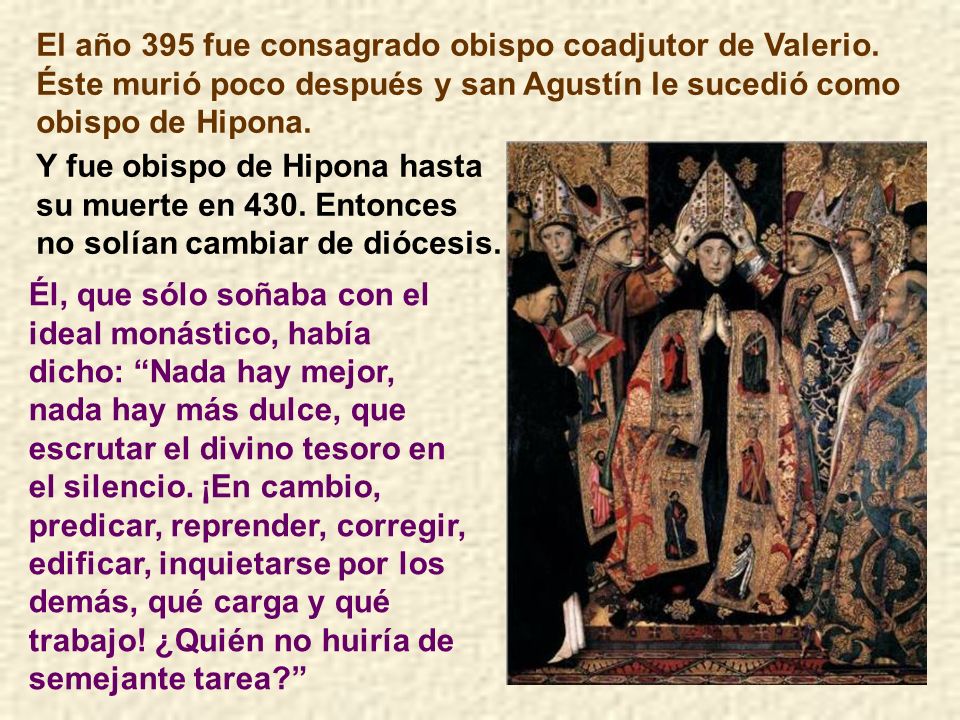 El año 395 fue consagrado obispo coadjutor de Valerio