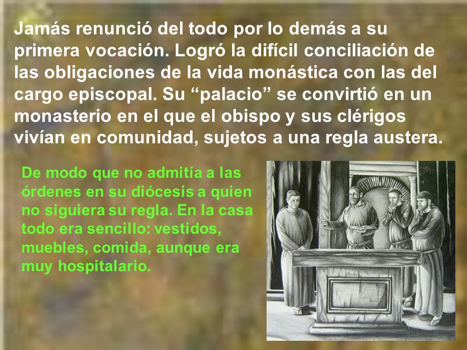 Jamás renunció del todo por lo demás a su primera vocación