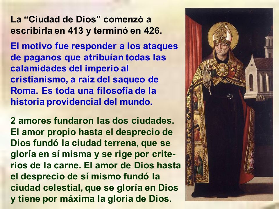 La Ciudad de Dios comenzó a escribirla en 413 y terminó en 426.