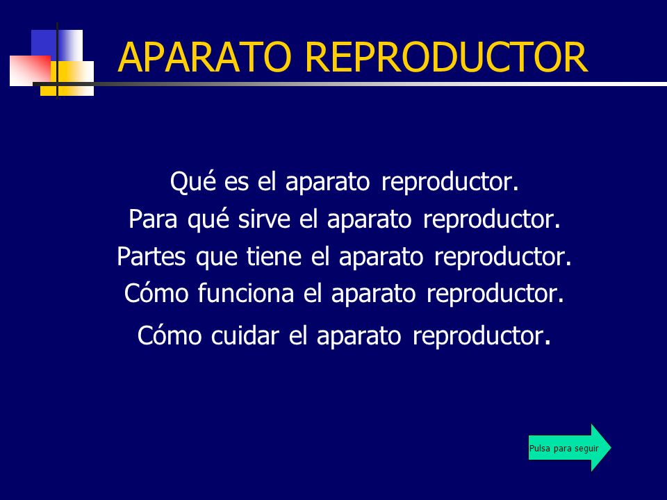 APARATO REPRODUCTOR Qué es el aparato reproductor.