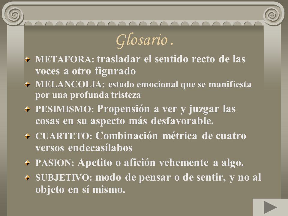 Glosario . METAFORA: trasladar el sentido recto de las voces a otro figurado.