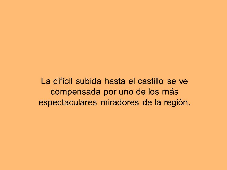 La difícil subida hasta el castillo se ve compensada por uno de los más espectaculares miradores de la región.